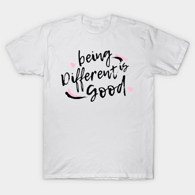 Being Different is Good T-Shirt by Nutrignz